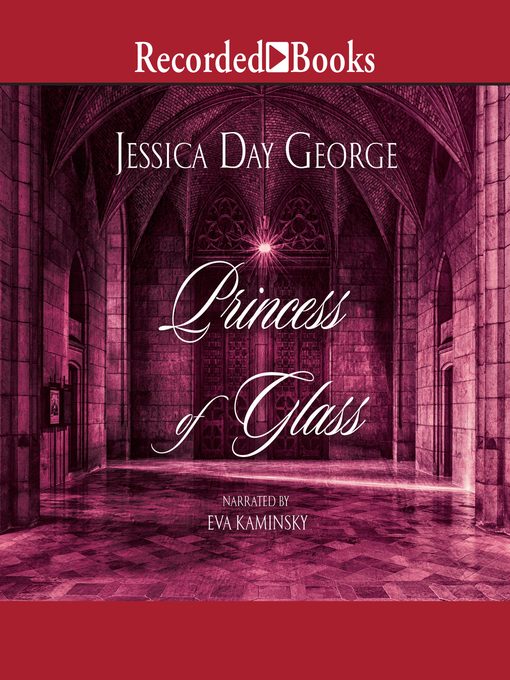 Title details for Princess of Glass by Jessica Day George - Available